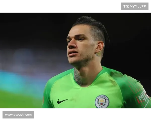 罗马诺爆料:埃德森向往利雅得胜利,曼城坚守高额转会要求(埃德森 曼城) 罗马诺爆料:埃德森向往利雅得胜利,曼城坚守高额转会要求(埃德森 曼城)